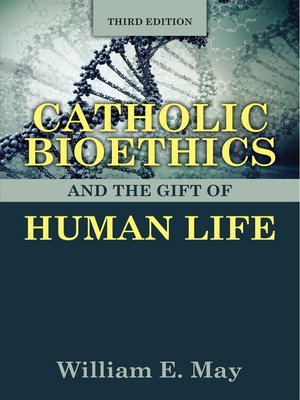 cover image of Catholic Bioethics and the Gift of Human Life